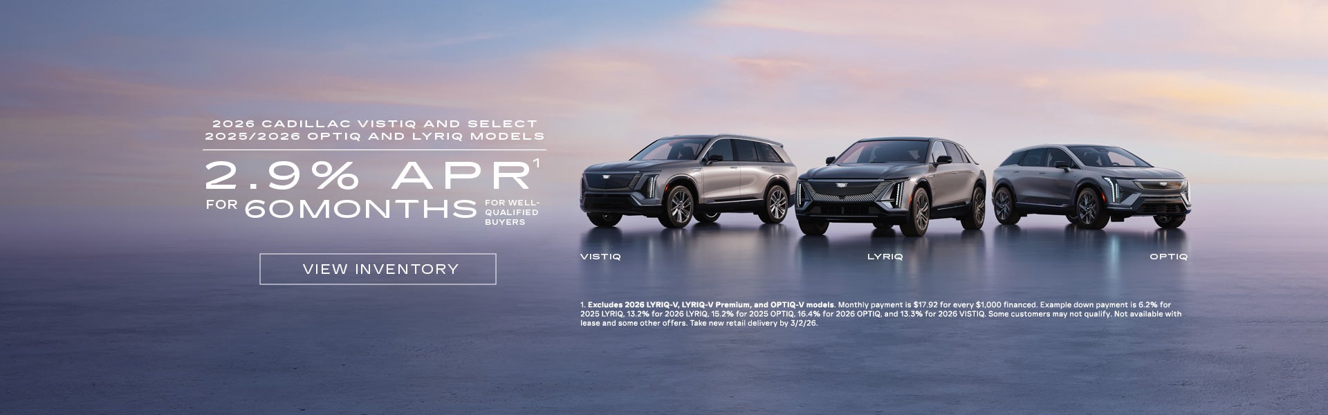 2025 and 2026 Cadillac LYRIQ, and OPTIQ, and 2026 VISTIQ. 2.9% APR for 60 months.